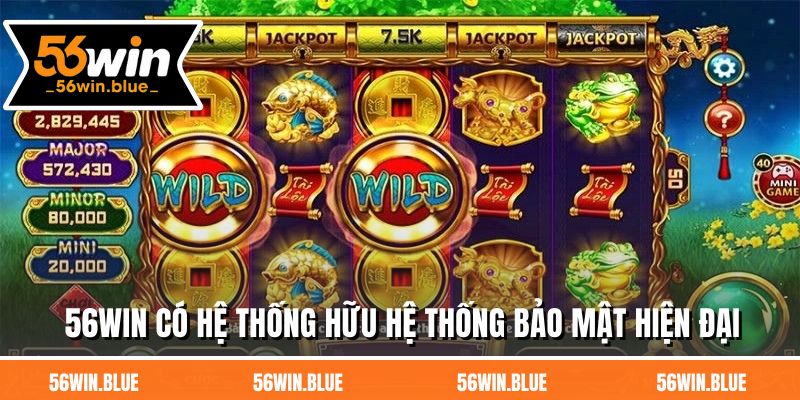 56WIN có hệ thống hữu hệ thống bảo mật hiện đại