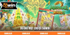 Đường Mạt Chược 56win - Trải Nghiệm Quay Hấp Dẫn 2025