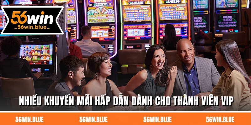 Nhiều khuyến mãi hấp dẫn dành cho thành viên VIP